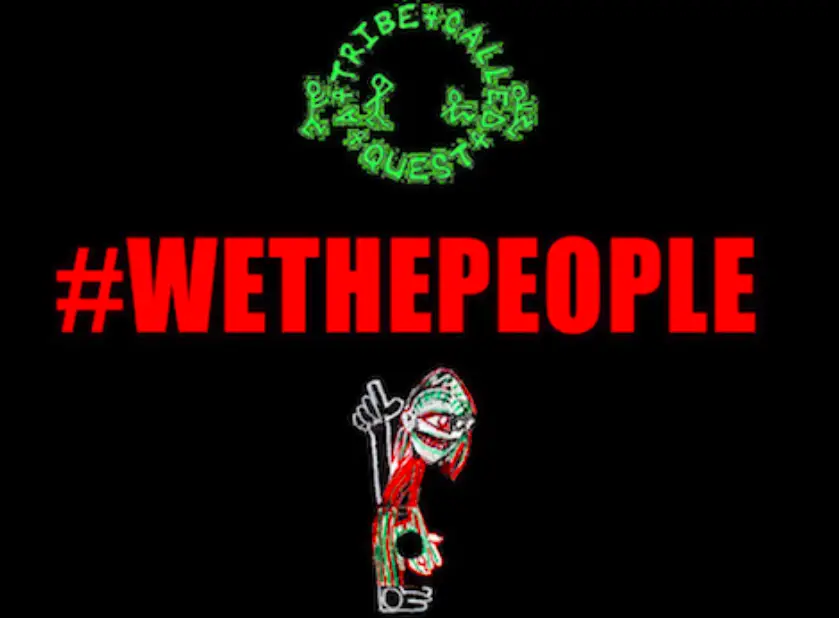 “We the People,”  A Tribe Called Quest